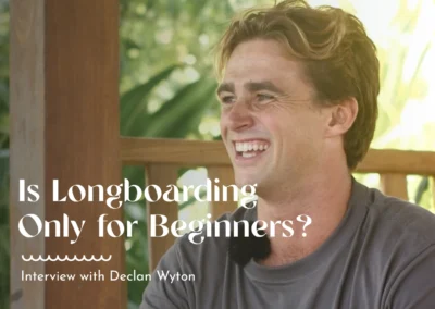 Is Longboarding Only For Beginners? Island Time with Declan Wyton
